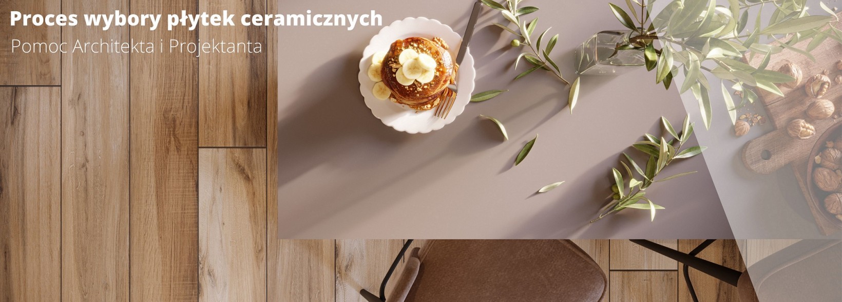 Proces wyboru płytek ceramicznych wraz z pomocą Architekta i Projektanta